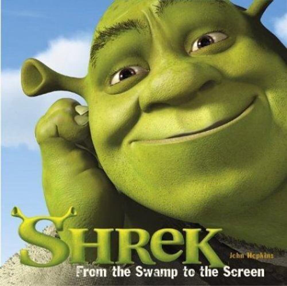 Shrek : From the Swamp to the Screen by John Hopkins (2004, Hardcover)